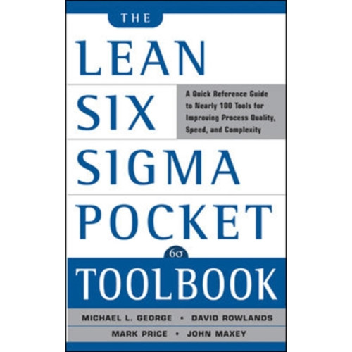 McGraw-Hill Education - Europe The Lean Six Sigma Pocket Toolbook: A Quick Reference Guide to Nearly 100 Tools for Improving Quality and Speed (häftad, eng)