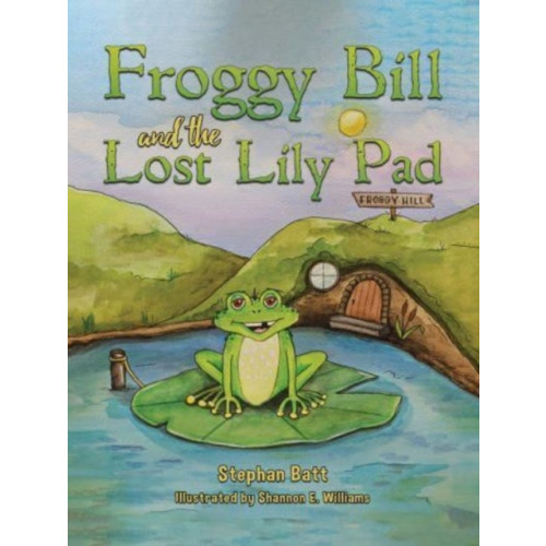 Austin Macauley Publishers LLC Froggy Bill and the Lost Lily Pad (häftad, eng)