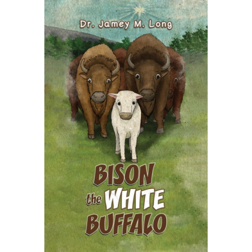 Austin Macauley Publishers LLC Bison the White Buffalo (häftad, eng)