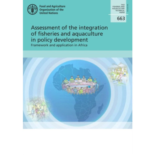 Food & Agriculture Organization of the United Nations (FAO) Assessment of the integration of fisheries and aquaculture in policy development (häftad, eng)