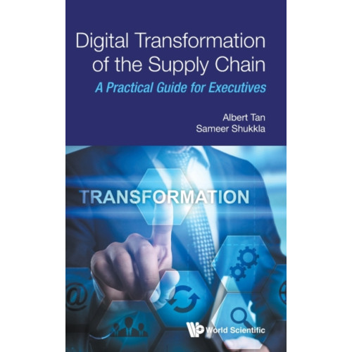 World Scientific Publishing Co Pte Ltd Digital Transformation of the Supply Chain (inbunden, eng)