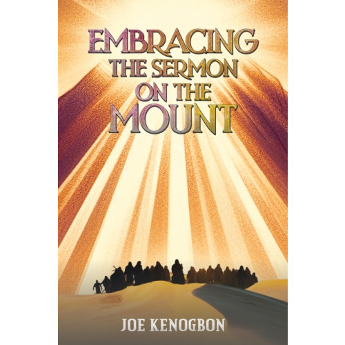 Austin Macauley Publishers Embracing the Sermon on the Mount (häftad, eng)
