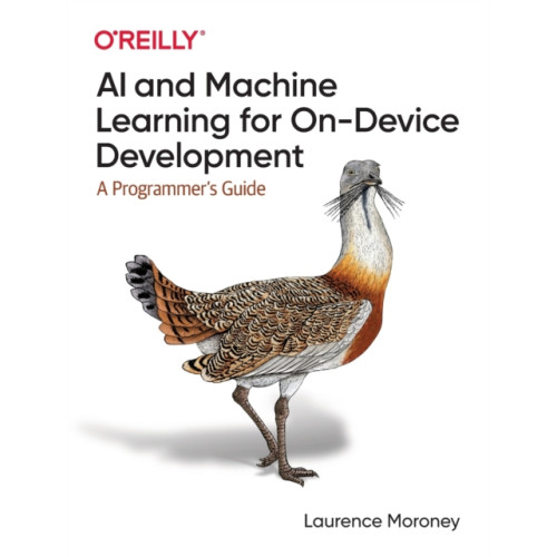 O'Reilly Media AI and Machine Learning for On-Device Development (häftad, eng)