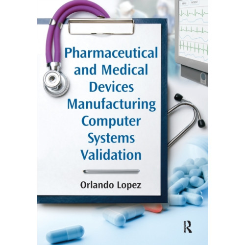 Taylor & francis ltd Pharmaceutical and Medical Devices Manufacturing Computer Systems Validation (häftad, eng)