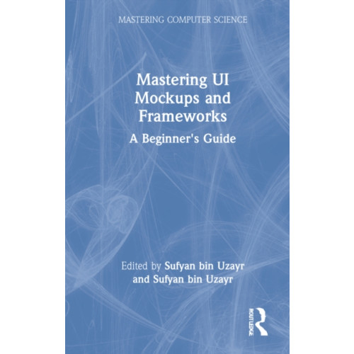 Taylor & francis ltd Mastering UI Mockups and Frameworks (inbunden, eng)