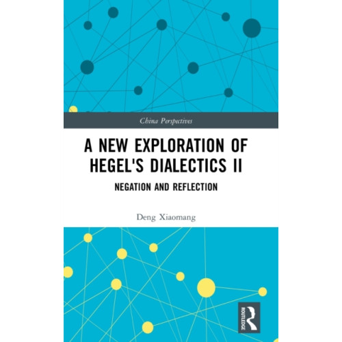 A New Exploration of Hegel's Dialectics II (inbunden, eng)