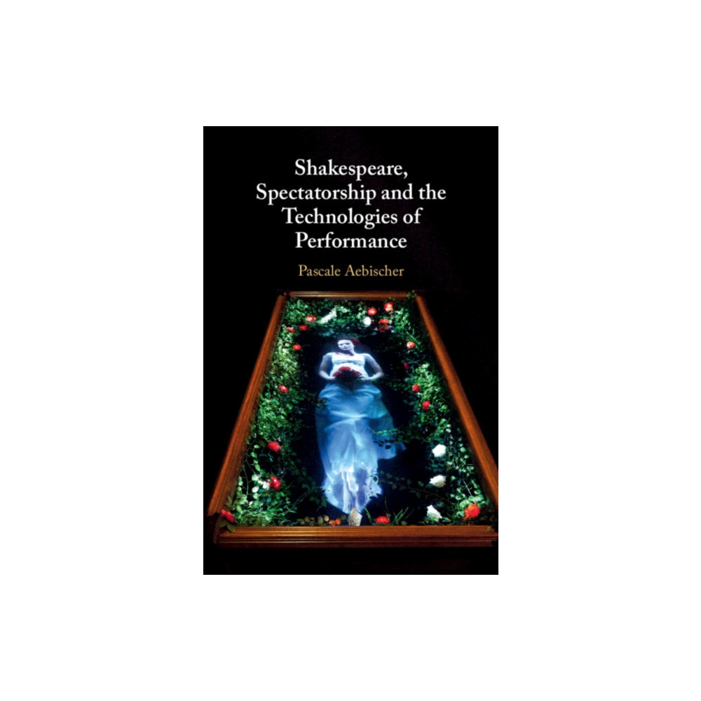 Produktbild för Shakespeare, Spectatorship and the Technologies of Performance (inbunden, eng)