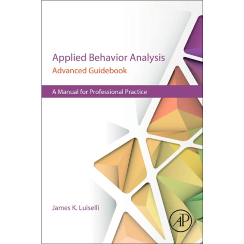 Elsevier Science Publishing Co Inc Applied Behavior Analysis Advanced Guidebook (häftad, eng)