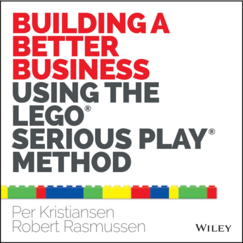 John Wiley & Sons Inc Building a Better Business Using the Lego Serious Play Method (häftad, eng)