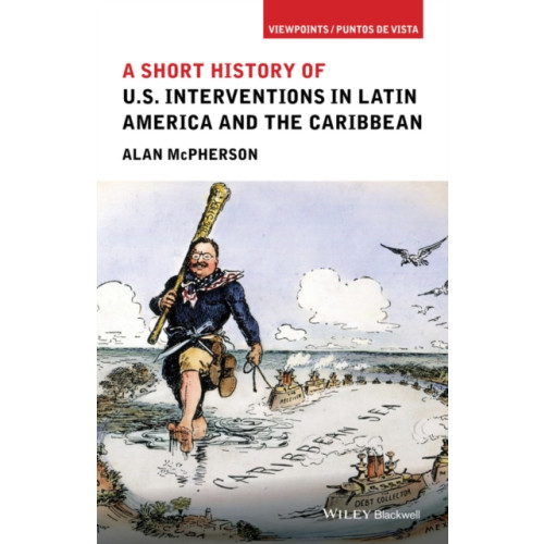 John Wiley And Sons Ltd A Short History of U.S. Interventions in Latin America and the Caribbean (häftad, eng)