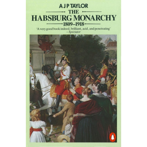 The Habsburg Monarchy 1809-1918 (häftad, eng)