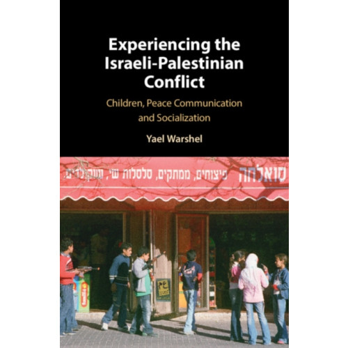 Cambridge University Press Experiencing the Israeli-Palestinian Conflict (inbunden, eng)