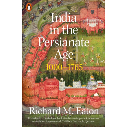Penguin books ltd India in the Persianate Age (häftad, eng)