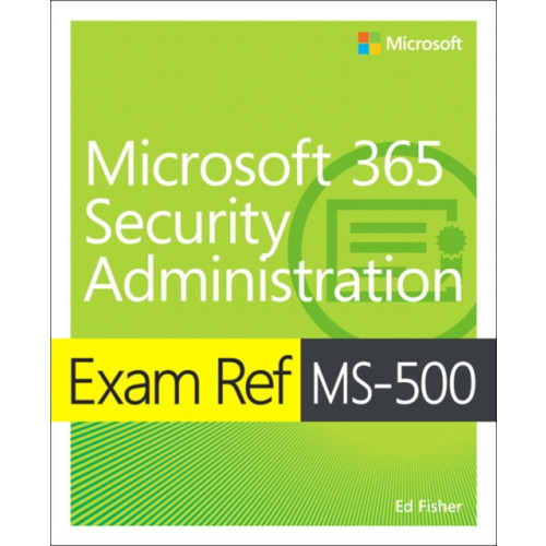 Pearson Education (US) Exam Ref MS-500 Microsoft 365 Security Administration (häftad, eng)