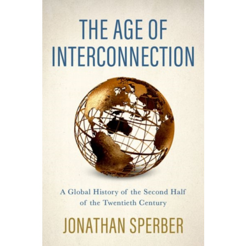 Oxford University Press Inc The Age of Interconnection (inbunden, eng)