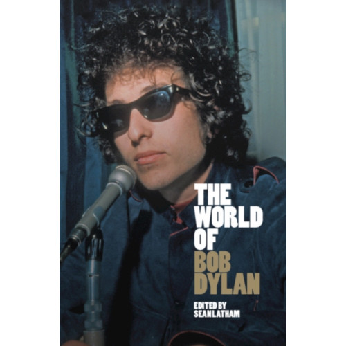 Cambridge University Press The World of Bob Dylan (inbunden, eng)