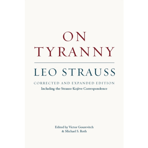 The university of chicago press On Tyranny – Corrected and Expanded Edition, Including the Strauss–Kojeve Correspondence (häftad, eng)