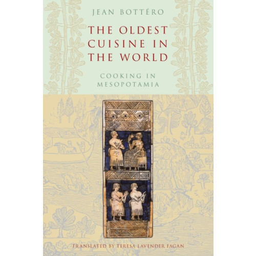 The university of chicago press The Oldest Cuisine in the World (häftad, eng)