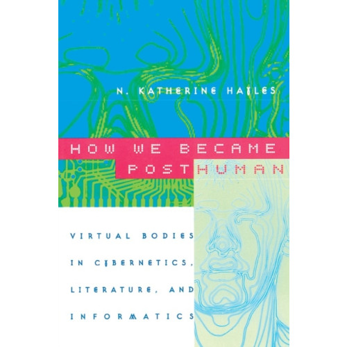 The university of chicago press How We Became Posthuman (häftad, eng)