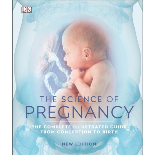 Dorling Kindersley Ltd The Science of Pregnancy (inbunden, eng)