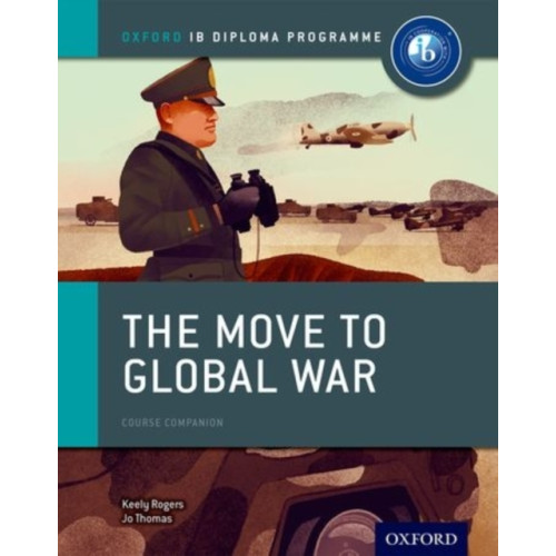 Oxford University Press Oxford IB Diploma Programme: The Move to Global War Course Companion (häftad, eng)