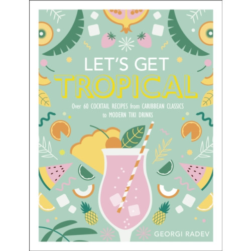 Let's Get Tropical , Dorling Kindersley Ltd (inbunden, english)