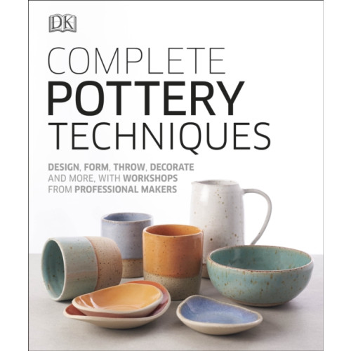 Dorling Kindersley Ltd Complete Pottery Techniques (inbunden, eng)
