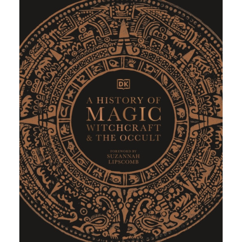 Dorling Kindersley Ltd A History of Magic, Witchcraft and the Occult (inbunden, eng)