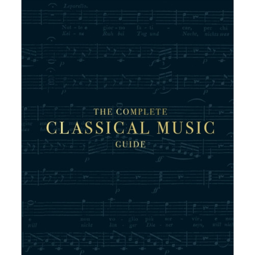 Dorling Kindersley Ltd The Complete Classical Music Guide (inbunden, eng)