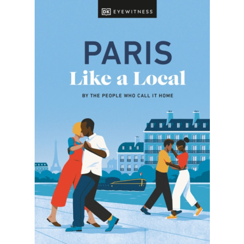Dorling Kindersley Ltd Paris Like a Local (inbunden, eng)