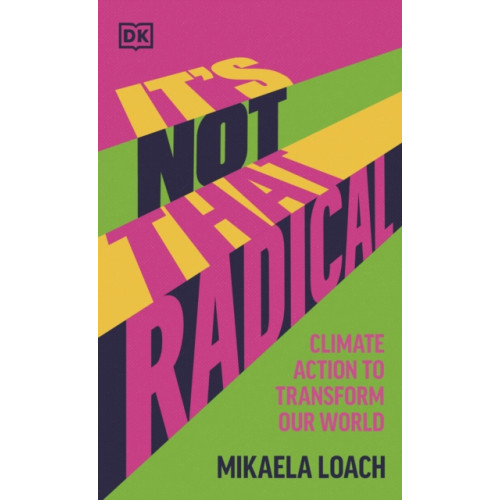 Dorling Kindersley Ltd It's Not That Radical (inbunden, eng)