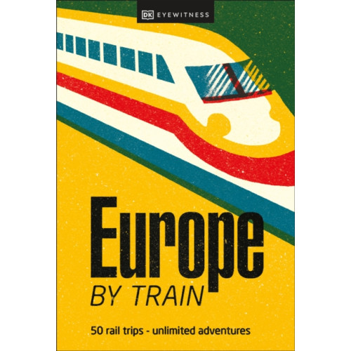 Dorling Kindersley Ltd Europe by Train (häftad, eng)