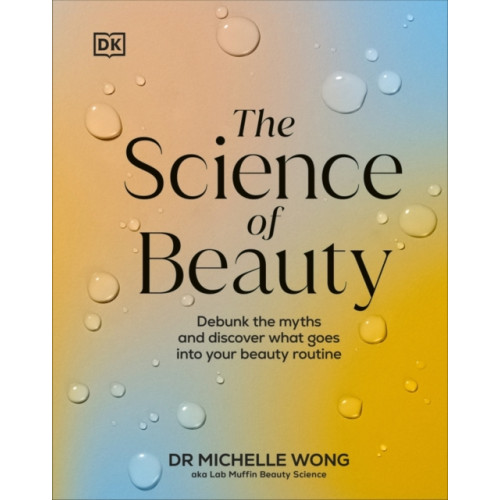 Dorling Kindersley Ltd The Science of Beauty (inbunden, eng)