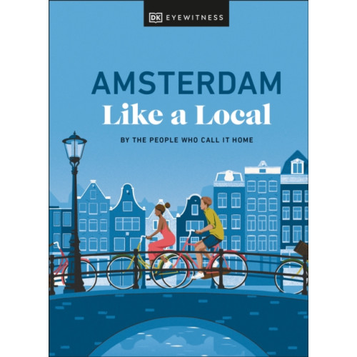 Dorling Kindersley Ltd Amsterdam Like a Local (inbunden, eng)