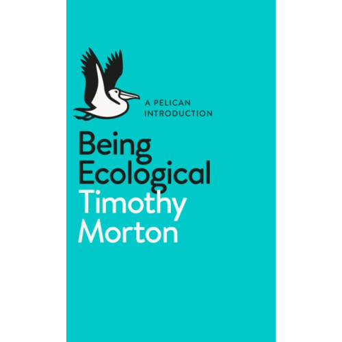 Penguin books ltd Being Ecological (häftad, eng)