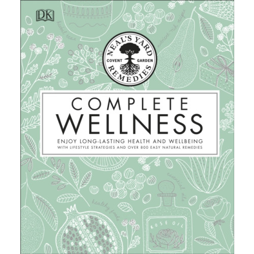 Dorling Kindersley Ltd Neal's Yard Remedies Complete Wellness (inbunden, eng)