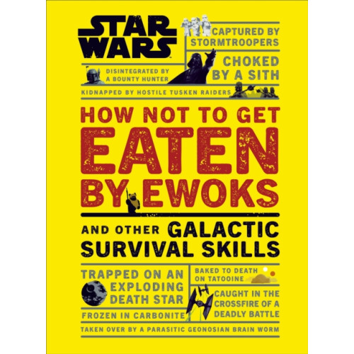 Dorling Kindersley Ltd Star Wars How Not to Get Eaten by Ewoks and Other Galactic Survival Skills (inbunden, eng)