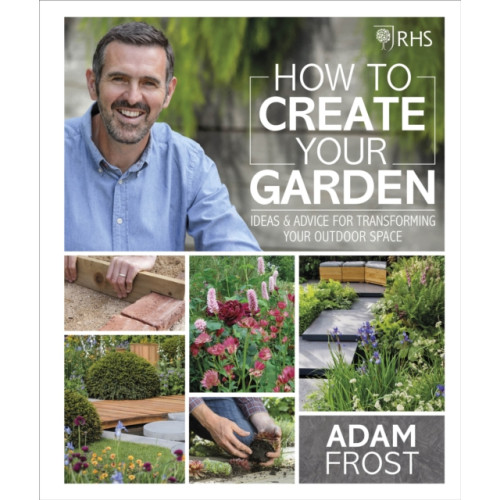 Dorling Kindersley Ltd RHS How to Create your Garden (inbunden, eng)