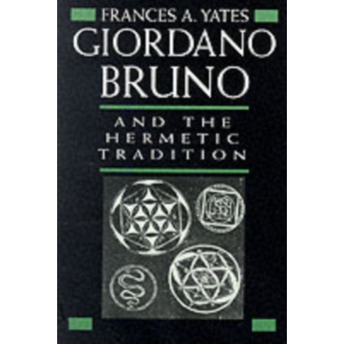 The university of chicago press Giordano Bruno and the Hermetic Tradition (häftad, eng)