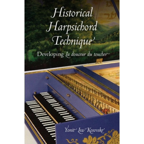 Indiana university press Historical Harpsichord Technique (inbunden, eng)