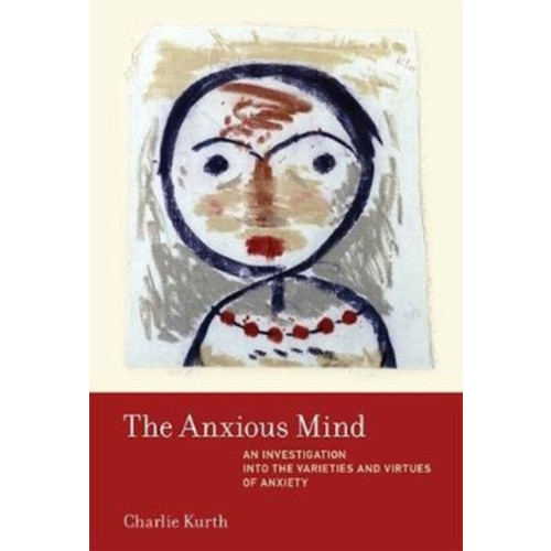 Mit press ltd The Anxious Mind (inbunden, eng)