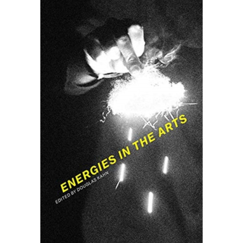 Mit press ltd Energies in the Arts (inbunden, eng)