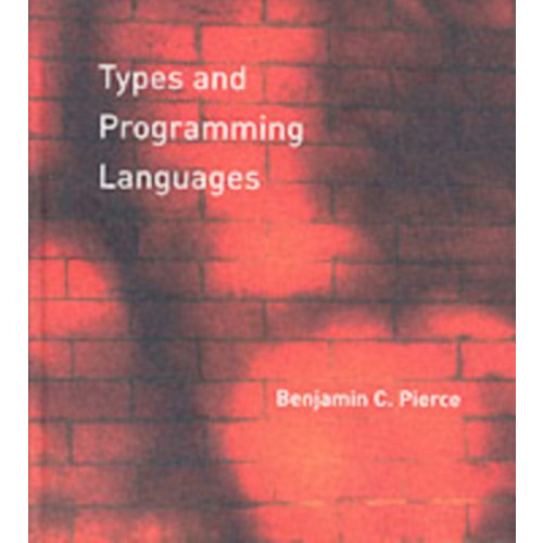 Mit press ltd Types and Programming Languages (inbunden, eng)