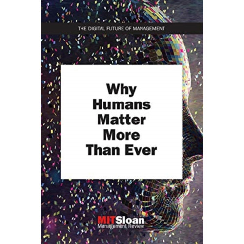 Mit press ltd Why Humans Matter More Than Ever (häftad, eng)