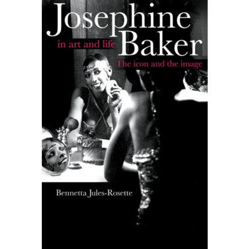 University of illinois press Josephine Baker in Art and Life (häftad)