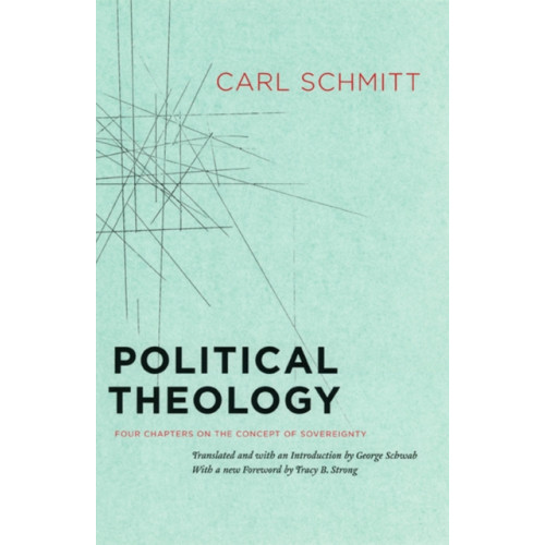 The university of chicago press Political Theology – Four Chapters on the Concept of Sovereignty (häftad, eng)