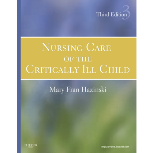 Elsevier - Health Sciences Division Nursing Care of the Critically Ill Child (inbunden, eng)