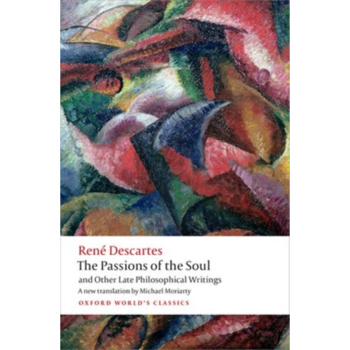 Oxford University Press The Passions of the Soul and Other Late Philosophical Writings (häftad, eng)
