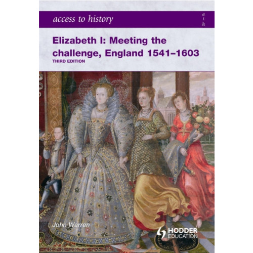 Hodder Education Access to History: Elizabeth I Meeting the Challenge:England 1541-1603 (häftad, eng)
