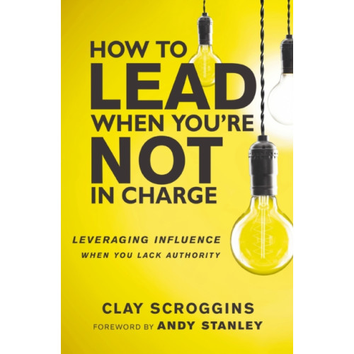 Zondervan How to Lead When You're Not in Charge (häftad, eng)
